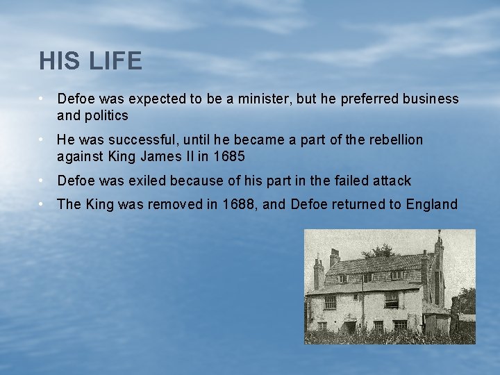 HIS LIFE • Defoe was expected to be a minister, but he preferred business