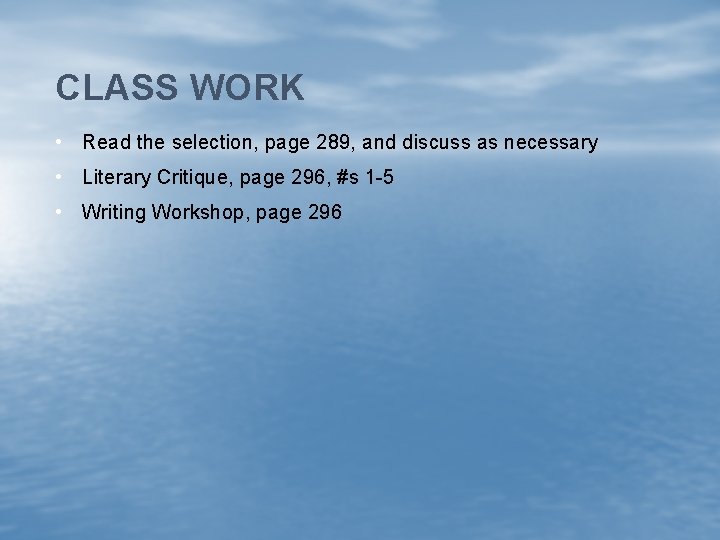 CLASS WORK • Read the selection, page 289, and discuss as necessary • Literary