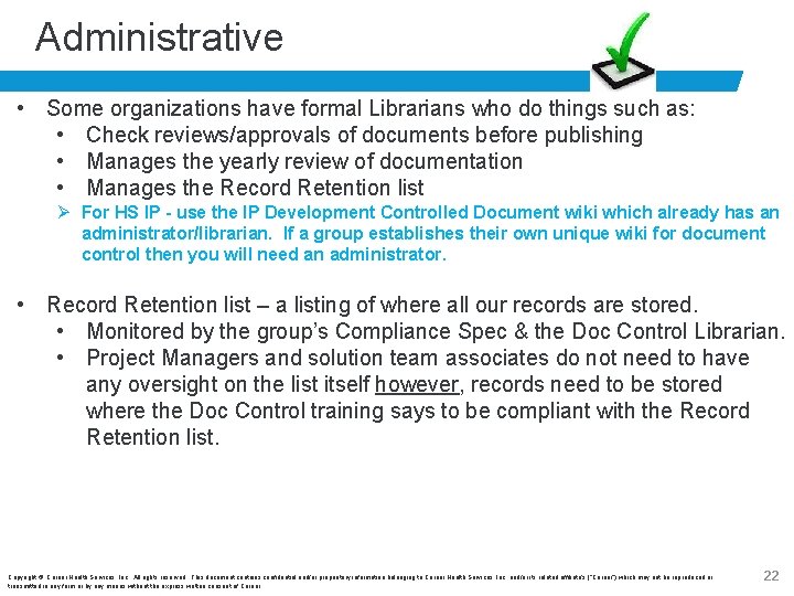 Administrative • Some organizations have formal Librarians who do things such as: • Check