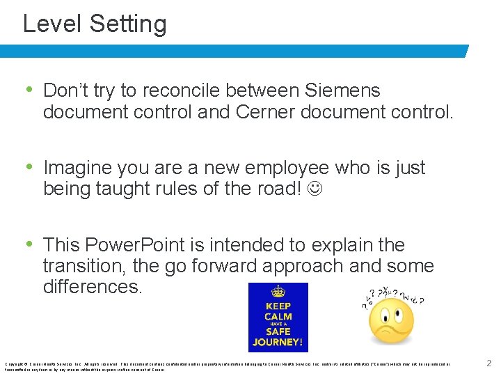 Level Setting • Don’t try to reconcile between Siemens document control and Cerner document