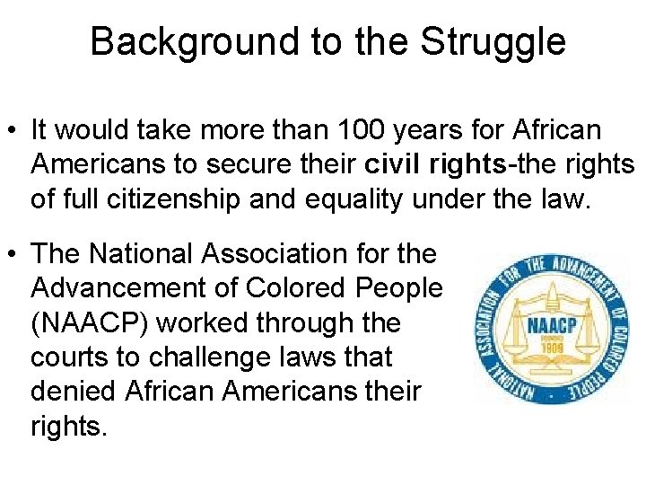 Background to the Struggle • It would take more than 100 years for African