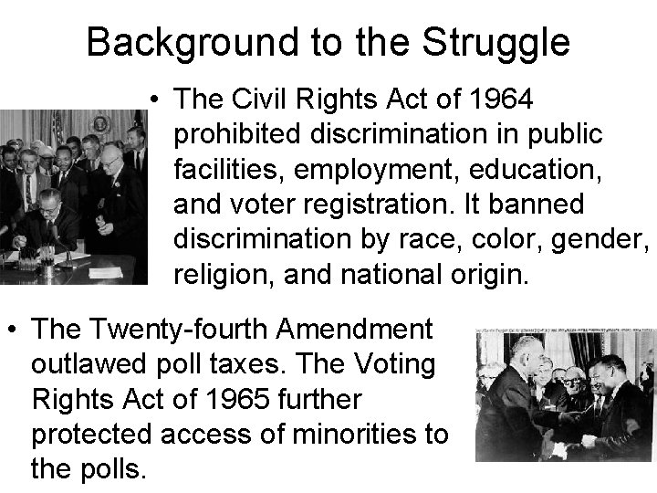 Background to the Struggle • The Civil Rights Act of 1964 prohibited discrimination in