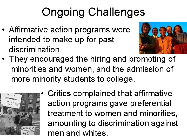 Ongoing Challenges • Affirmative action programs were intended to make up for past discrimination.