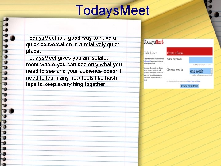 Todays. Meet is a good way to have a quick conversation in a relatively