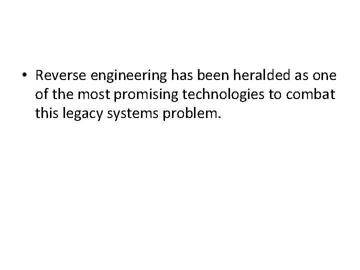  • Reverse engineering has been heralded as one of the most promising technologies