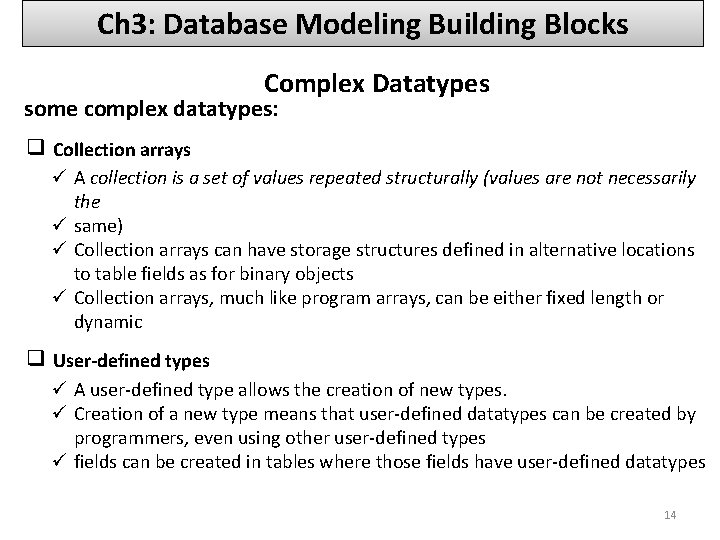 Ch 3: Database Modeling Building Blocks Complex Datatypes some complex datatypes: ❑ Collection arrays