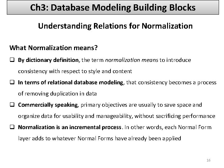 Ch 3: Database Modeling Building Blocks Understanding Relations for Normalization What Normalization means? q