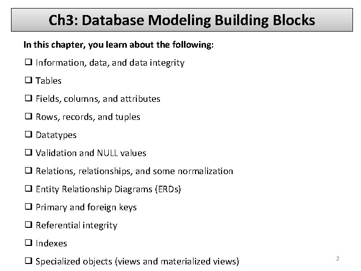 Ch 3: Database Modeling Building Blocks In this chapter, you learn about the following: