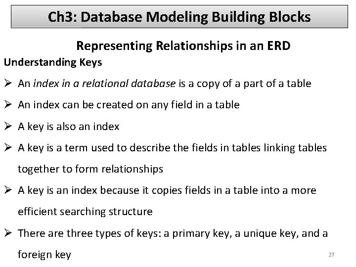 Ch 3: Database Modeling Building Blocks Representing Relationships in an ERD Understanding Keys Ø