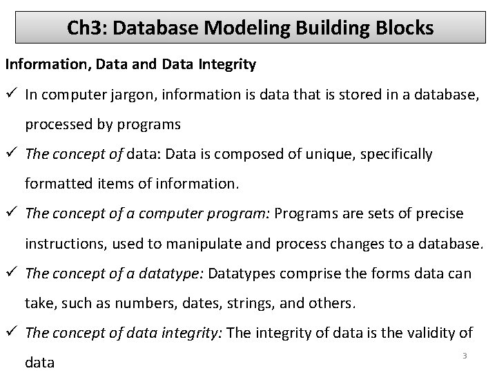 Ch 3: Database Modeling Building Blocks Information, Data and Data Integrity ü In computer