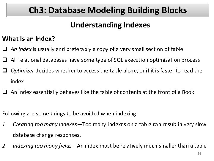 Ch 3: Database Modeling Building Blocks Understanding Indexes What Is an Index? q An