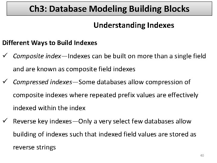 Ch 3: Database Modeling Building Blocks Understanding Indexes Different Ways to Build Indexes ü