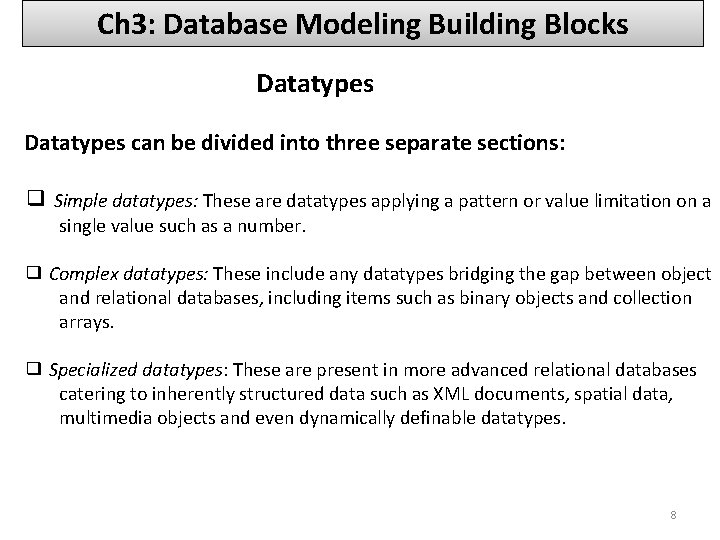 Ch 3: Database Modeling Building Blocks Datatypes can be divided into three separate sections: