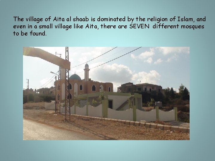 The village of Aita al shaab is dominated by the religion of Islam, and