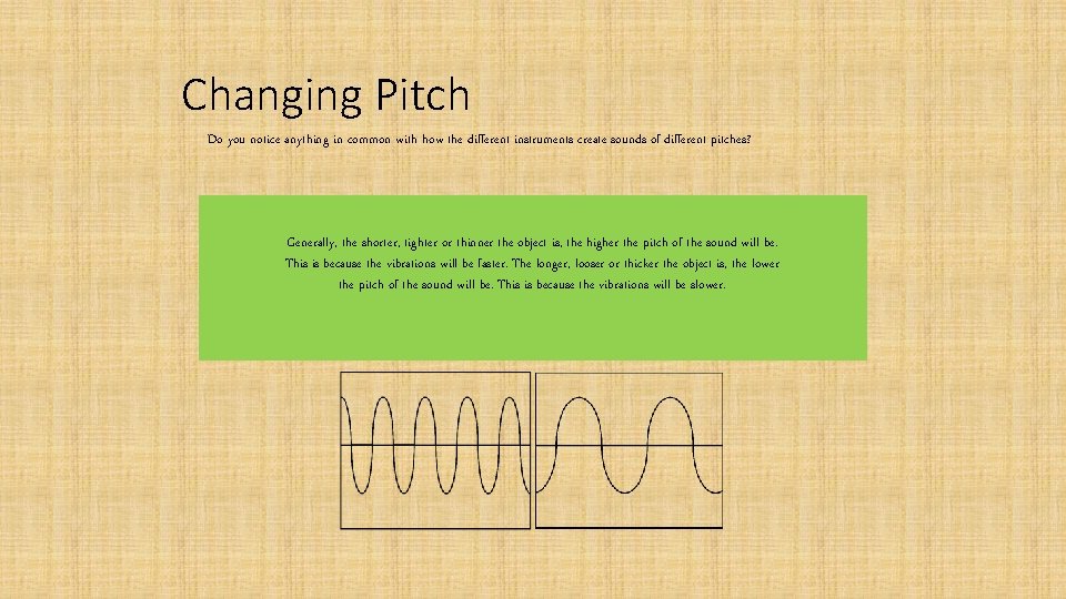 Changing Pitch Do you notice anything in common with how the different instruments create