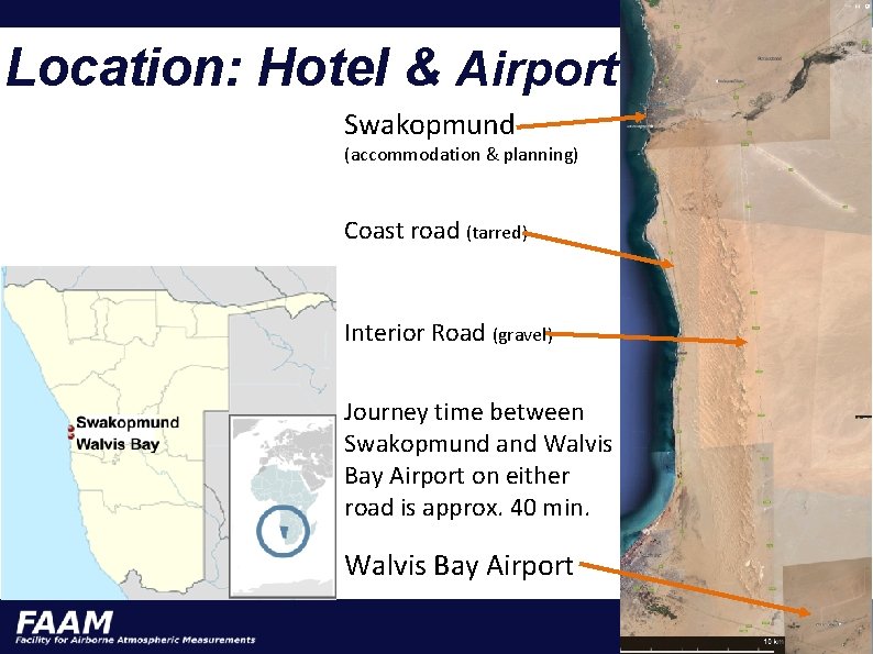Location: Hotel & Airport Swakopmund (accommodation & planning) Coast road (tarred) Interior Road (gravel)