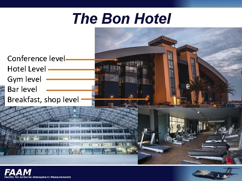 The Bon Hotel Conference level Hotel Level Gym level Bar level Breakfast, shop level