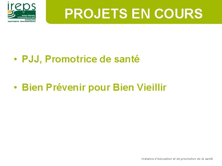 PROJETS EN COURS • PJJ, Promotrice de santé • Bien Prévenir pour Bien Vieillir