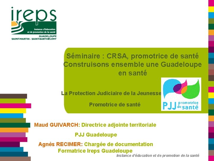 Séminaire : CRSA, promotrice de santé Construisons ensemble une Guadeloupe en santé La Protection