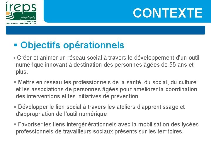 CONTEXTE § Objectifs opérationnels § Créer et animer un réseau social à travers le