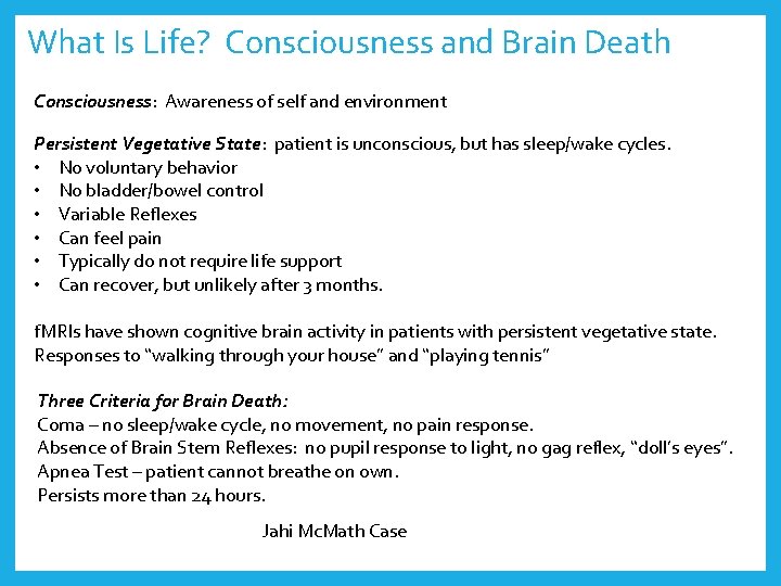 What Is Life? Consciousness and Brain Death Consciousness: Awareness of self and environment Persistent