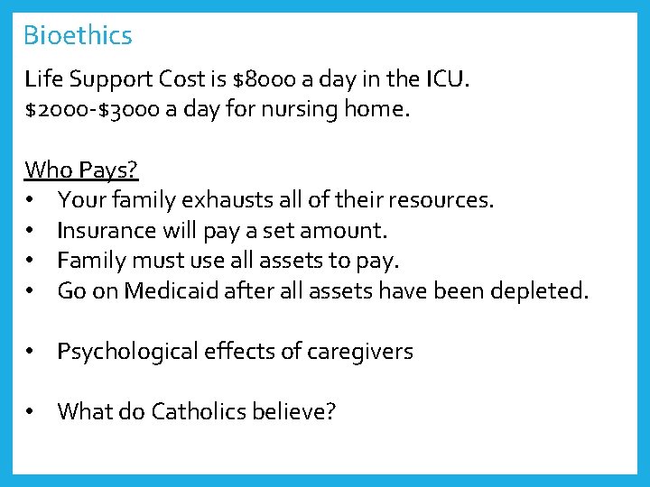 Bioethics Life Support Cost is $8000 a day in the ICU. $2000 -$3000 a