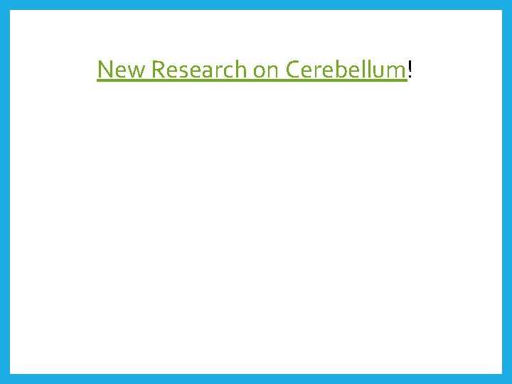 New Research on Cerebellum! 