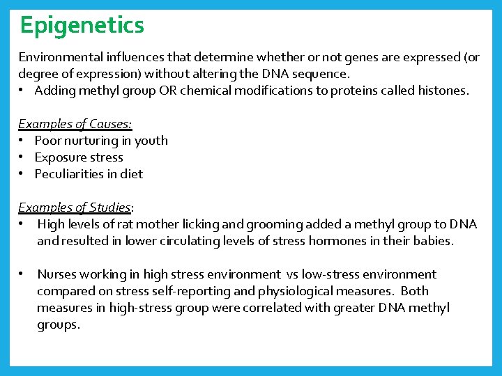 Epigenetics Environmental influences that determine whether or not genes are expressed (or degree of