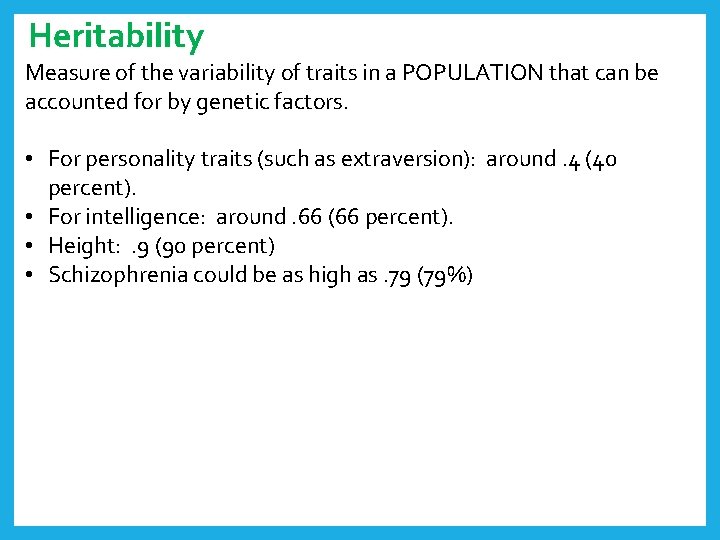 Heritability Measure of the variability of traits in a POPULATION that can be accounted