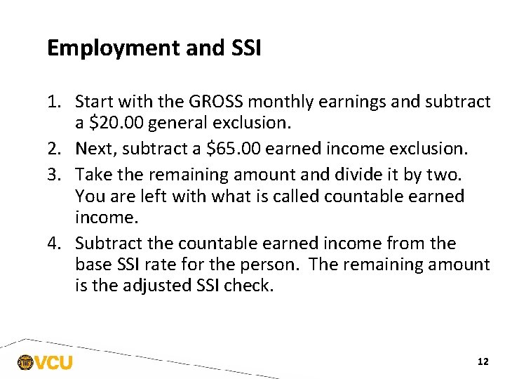 Employment and SSI 1. Start with the GROSS monthly earnings and subtract a $20.