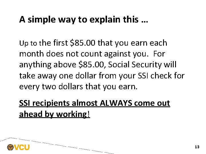 A simple way to explain this … Up to the first $85. 00 that