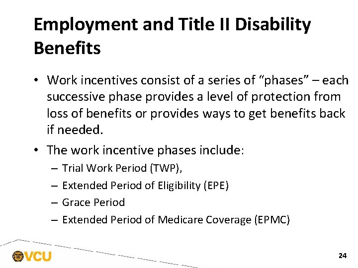 Employment and Title II Disability Benefits • Work incentives consist of a series of
