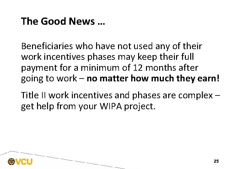 The Good News … Beneficiaries who have not used any of their work incentives