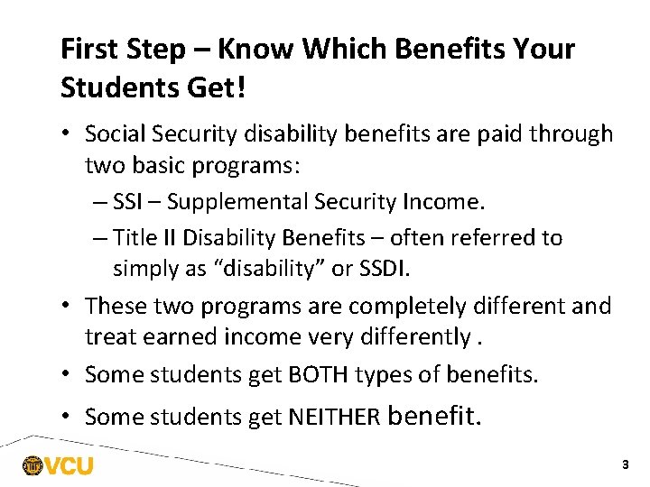 First Step – Know Which Benefits Your Students Get! • Social Security disability benefits