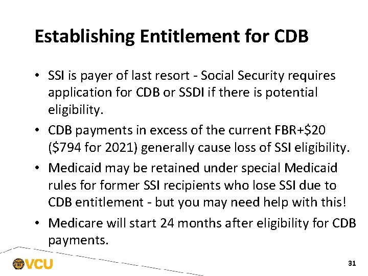 Establishing Entitlement for CDB • SSI is payer of last resort - Social Security