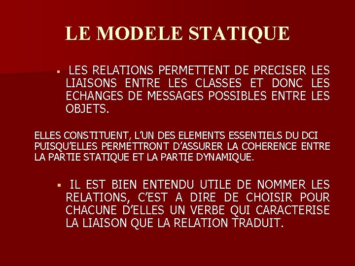 LE MODELE STATIQUE § LES RELATIONS PERMETTENT DE PRECISER LIAISONS ENTRE LES CLASSES ET