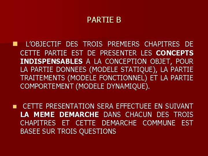 PARTIE B n L’OBJECTIF DES TROIS PREMIERS CHAPITRES DE CETTE PARTIE EST DE PRESENTER