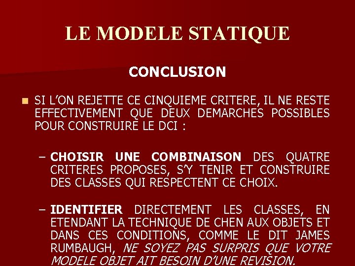 LE MODELE STATIQUE CONCLUSION n SI L’ON REJETTE CE CINQUIEME CRITERE, IL NE RESTE