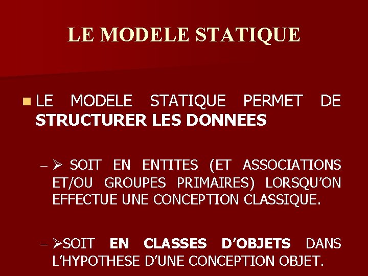 LE MODELE STATIQUE n LE MODELE STATIQUE PERMET STRUCTURER LES DONNEES DE – Ø