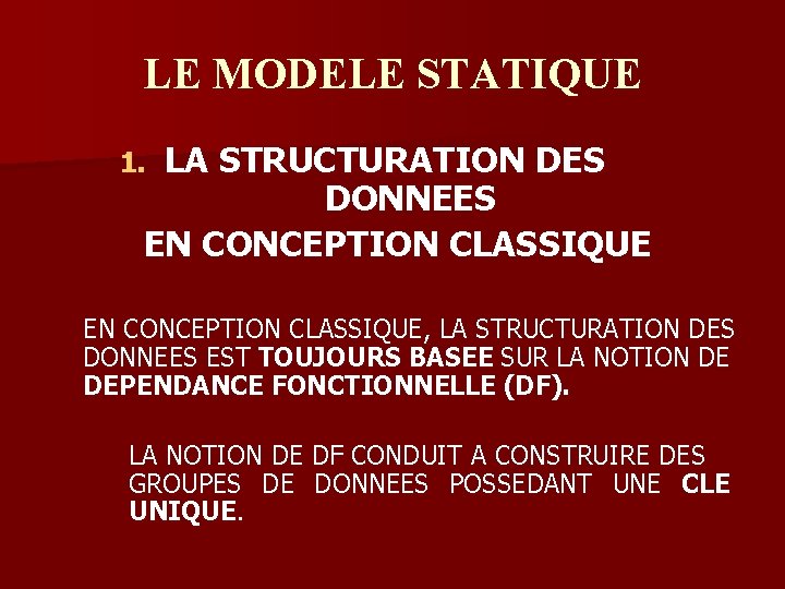 LE MODELE STATIQUE LA STRUCTURATION DES DONNEES EN CONCEPTION CLASSIQUE 1. EN CONCEPTION CLASSIQUE,