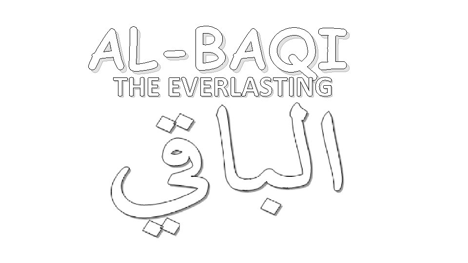 AL-BAQI THE EVERLASTING 