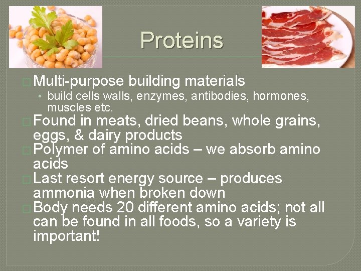 Proteins � Multi-purpose building materials • build cells walls, enzymes, antibodies, hormones, muscles etc.
