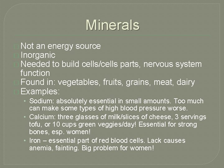 Minerals � Not an energy source � Inorganic � Needed to build cells/cells parts,