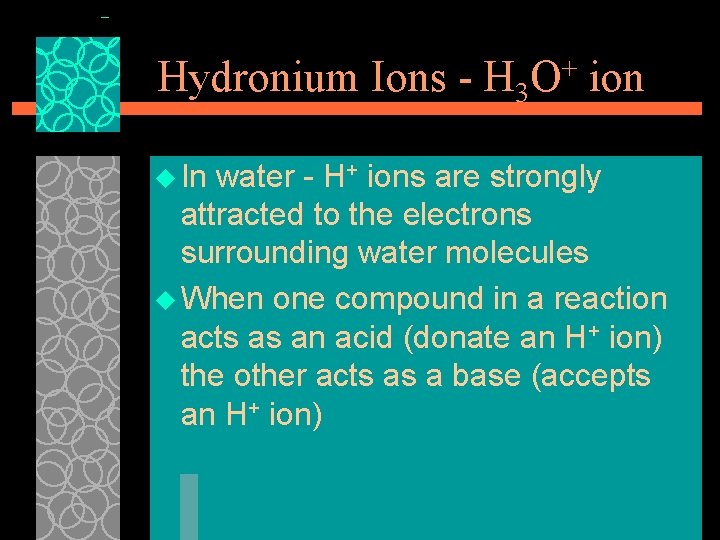 Hydronium Ions - H 3 O+ ion u In water H+ ions are strongly