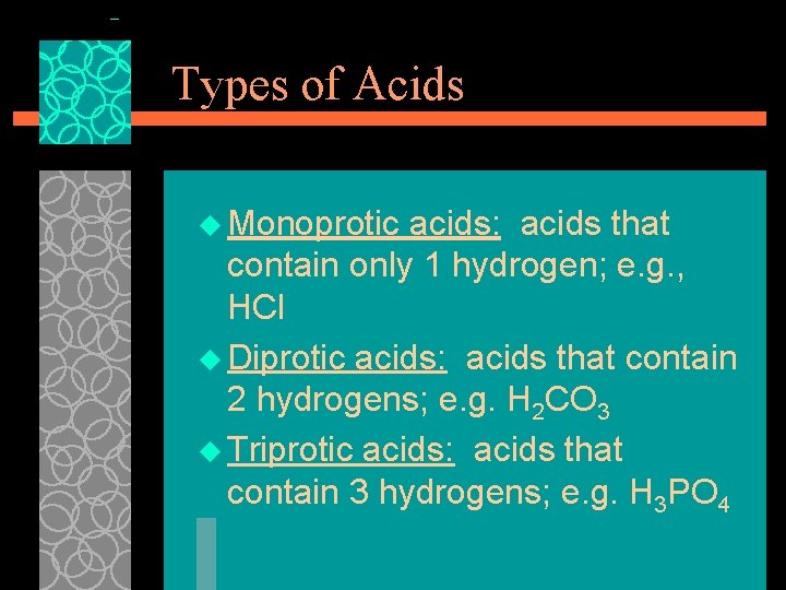 Types of Acids u Monoprotic acids: acids that contain only 1 hydrogen; e. g.