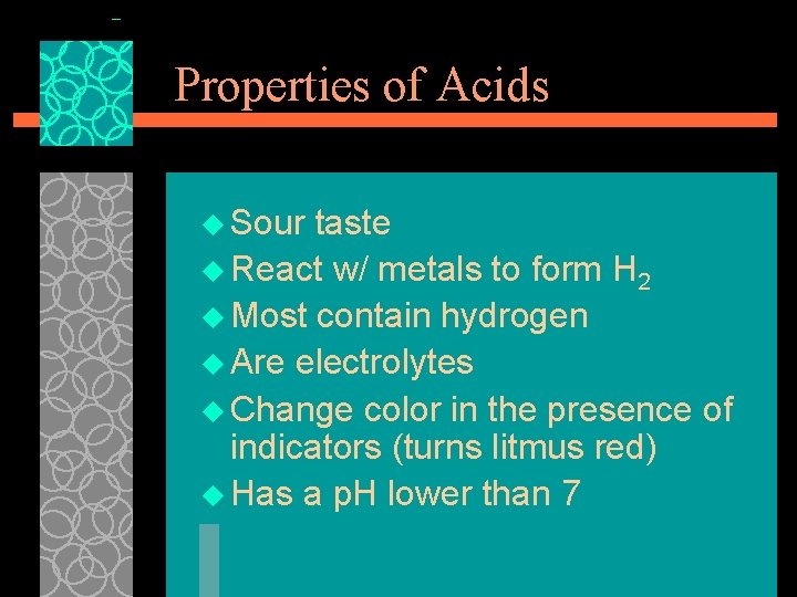 Properties of Acids u Sour taste u React w/ metals to form H 2