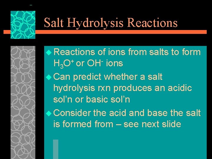 Salt Hydrolysis Reactions u Reactions of ions from salts to form H 3 O+