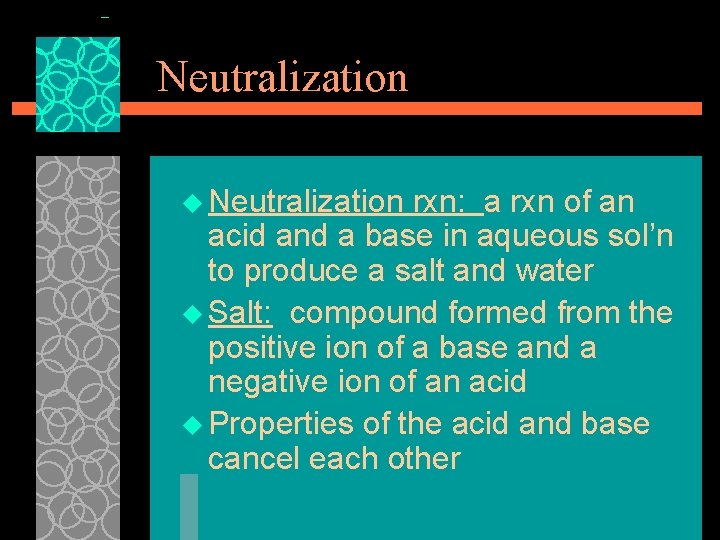 Neutralization u Neutralization rxn: a rxn of an acid and a base in aqueous