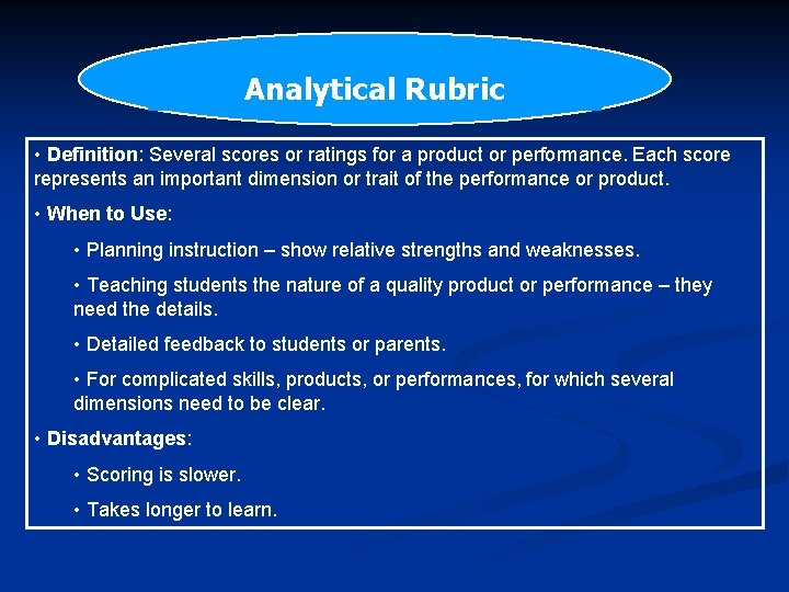 Analytical Rubric • Definition: Several scores or ratings for a product or performance. Each