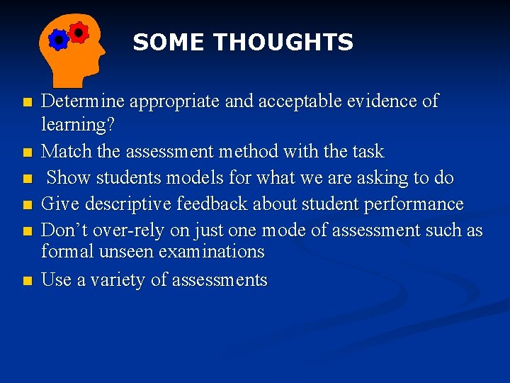 SOME THOUGHTS n n n Determine appropriate and acceptable evidence of learning? Match the